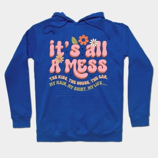 Retro Mama, It's All A Mess, Hot Mess Mom, Mother's Day, Funny Mom Hoodie